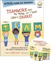 Teamwork Isn'T My Thing, And I Don'T Like To Share! Activity Guide For Teachers