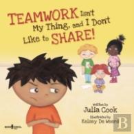 Teamwork Isn'T My Thing, And I Don'T Like To Share!
