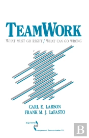 Teamwork : What Must Go Right/What Can Go Wrong