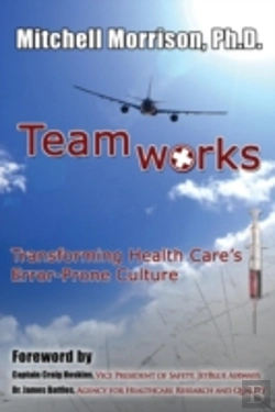 Bertrand.pt - Teamworks--Transforming Health Care'S Error-Prone Culture