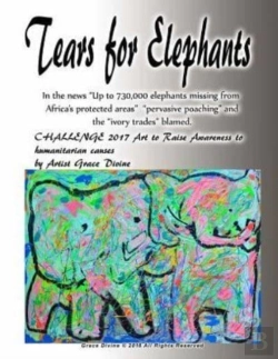 Bertrand.pt - Tears For Elephants   In The News ?Up To 730,000 Elephants Missing From  Africa?S Protected Areas?  ?Pervasive Poaching? And The ?Ivory Trades? Blamed.  Challenge 2017 Art To Raise Awareness To Humani