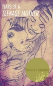 Tears Of A Teenage Mother