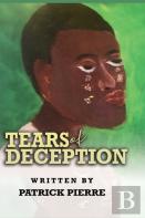 Tears Of Deception, By Patrick  Pierre