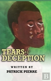 Tears Of Deception, By Patrick  Pierre