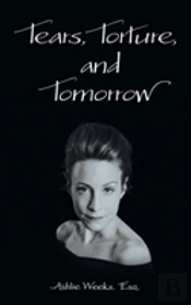 Tears, Torture, And Tomorrow