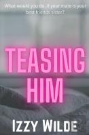 Teasing Him