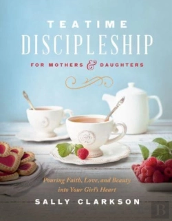 Bertrand.pt - Teatime Discipleship For Mothers And Daughters