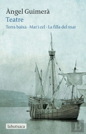 Teatre: Terra Baixa · Mar I Cel · La Filla Del Mar