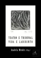 Teatro e Tribunal – Vida e Labirinto