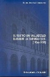 Teatro En Valladolid Durante La Guerra Civil (1936-1939), El.