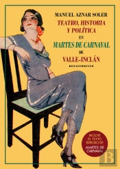 Teatro, Historia Y Política En Martes De Carnaval De Valle-Inclán
