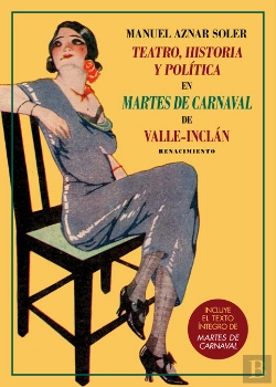 Bertrand.pt - Teatro, Historia Y Política En Martes De Carnaval De Valle-Inclán