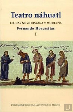 Bertrand.pt - Teatro Nahuatl. Edicion Bilingue Nahuatl-Español, Volumen I 