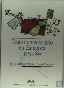 Bertrand.pt - Teatro Universitario En Zaragoza (1939-1999)