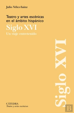 Bertrand.pt - Teatro Y Artes Escenicas En El Ambito Hispanico. Siglo Xvi