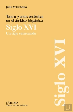 Bertrand.pt - Teatro Y Artes Escénicas En El Ámbito Hispánico. Siglo Xvi