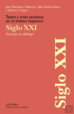 Bertrand.pt - Teatro Y Artes Escenicas En El Ambito Hispanico. Siglo Xxi