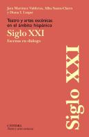 Teatro Y Artes Escenicas En El Ambito Hispanico. Siglo Xxi