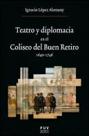 Teatro Y Diplomacia En El Coliseo Del Buen Retiro 1640-1746