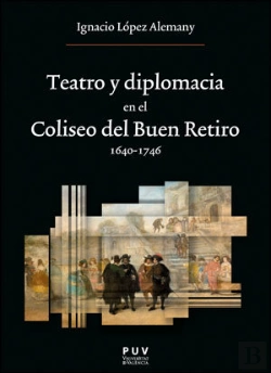 Bertrand.pt - Teatro Y Diplomacia En El Coliseo Del Buen Retiro 1640-1746