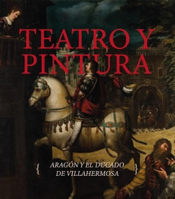 Bertrand.pt - Teatro Y Pintura. Aragon Y El Ducado De Villahermosa