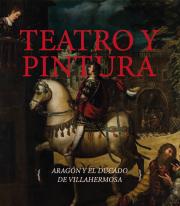 Teatro Y Pintura. Aragon Y El Ducado De Villahermosa