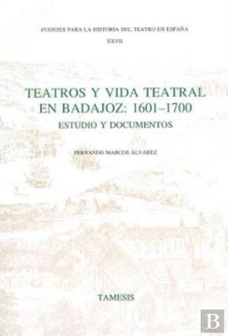 Bertrand.pt - Teatros Y Vida Teatral En Badajoz: 1601-1700