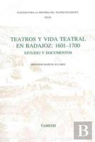 Teatros Y Vida Teatral En Badajoz: 1601-1700