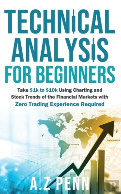 Bertrand.pt - Technical Analysis For Beginners: Take $1k To $10k Using Charting And Stock Trends Of The Financial Markets With Zero Trading Experience Required