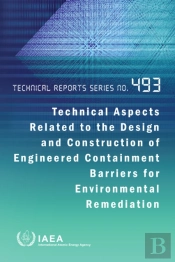 Technical Aspects Related To The Design And Construction Of Engineered Containment Barriers For Environmental Remediation