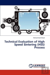 Technical Evaluation Of High Speed Sintering (Hss) Process