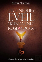 Technique D'Éveil De La Kundalini Dans La Rose+Croix : L'Appel De La Terre De Lumière
