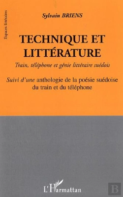 Bertrand.pt - Technique Et Litterature ; Train, Telephone Et Genie Litteraire Suedois
