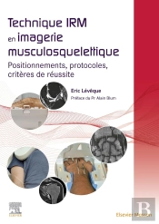 Technique Irm En Imagerie Musculosquelettique : Positionnements, Protocoles, Critères De Réussite