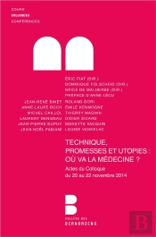 Technique, Promesse Et Utopie ; Où Va La Médecine ?