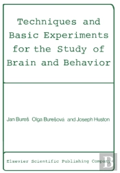 Techniques And Basic Experiments For The Study Of Brain And Behavior