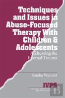 Techniques And Issues In Abuse-Focused Therapy With Children & Adolescents