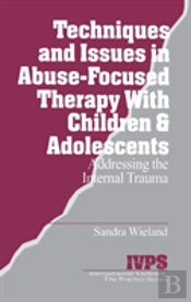 Techniques And Issues In Abuse-Focused Therapy With Children & Adolescents