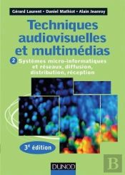 Techniques Audiovisuelles Et Multimédias Tome 2 ; Systèmes Micro-Informatiques Et Réseaux (3e Édition)