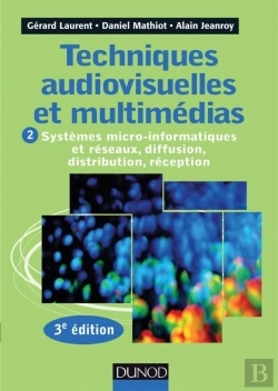 Bertrand.pt - Techniques Audiovisuelles Et Multimédias Tome 2 ; Systèmes Micro-Informatiques Et Réseaux (3e Édition)