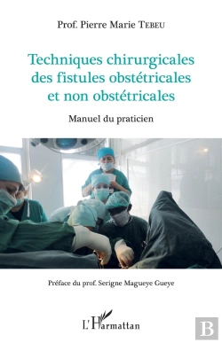 Bertrand.pt - Techniques Chirurgicales Des Fistules Obstétricales Et Non Obstétricales ; Manuel Du Praticien
