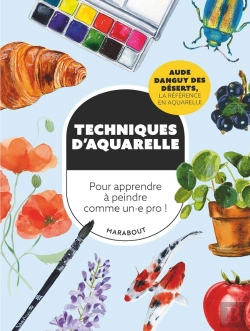 Bertrand.pt - Techniques D'Aquarelle : Pour Apprendre À Peindre Comme Un.E Pro !