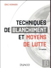 Techniques De Blanchiment Et Moyens De Lutte (4e Édition)
