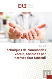 Techniques De Commandes Vocale, Faciale Et Par Internet D'Un Fauteuil
