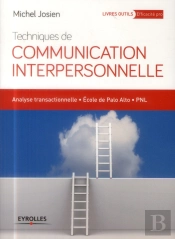 Techniques De Communication Interpersonnelle. Analyse Transactionnelle ; École De Palo Alto ; Pnl (3e Édition)