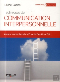 Bertrand.pt - Techniques De Communication Interpersonnelle. Analyse Transactionnelle ; École De Palo Alto ; Pnl (3e Édition)