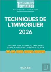 Techniques De L'Immobilier : Transaction - Techniques Du Bâtiment - Architecture Et Habitat - Gestion En Copropriété - Gestion Locative (Édition 2026)