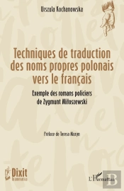 Techniques De Traduction Des Noms Propres Polonais Vers Le Français : Exemple Des Romans Policiers De Zygmunt Miloszewski