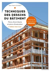 Techniques Des Dessins Du Bâtiment : Plans D'Architecte Et Plans D'Exécution (4e Édition)