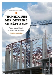 Techniques Des Dessins Du Bâtiment ; Plans D'Architectes Et Plans D'Exécution (3e Édition)